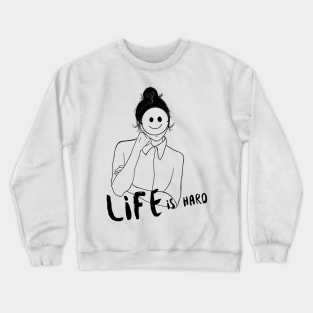 Life is Hard Smile Girl Crewneck Sweatshirt